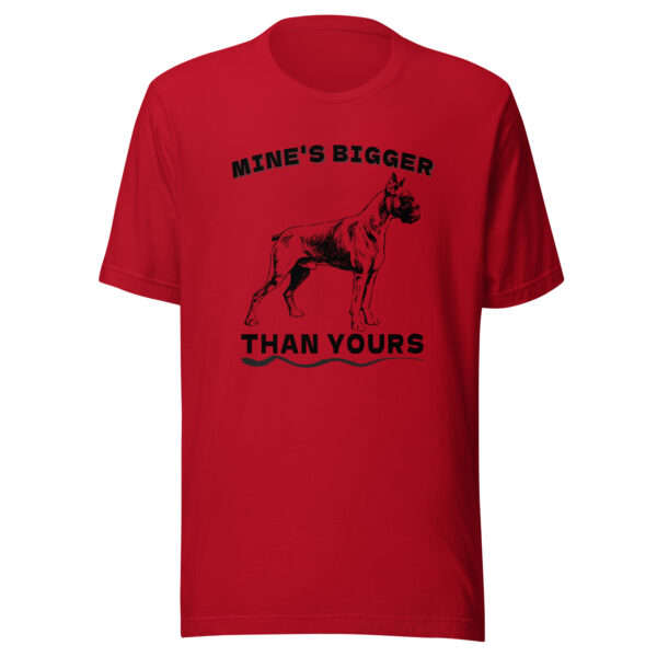 Mine is Bigger Than Your Boxer Dog T-Shirt - Red