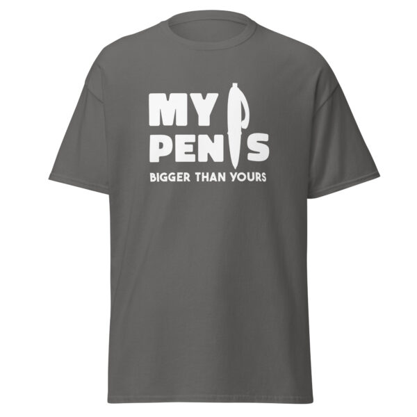 My Pen is Bigger Than Yours Men’s Classic T-Shirt - Charcoal