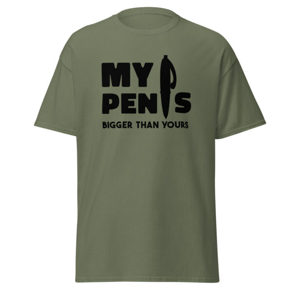 My Pen is Bigger Than Yours Men’s Light Classic T-Shirt - Military Green