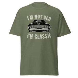 I’m Not Old I’m Classic Car Graphic Vintage Classic T-Shirt - Military Green