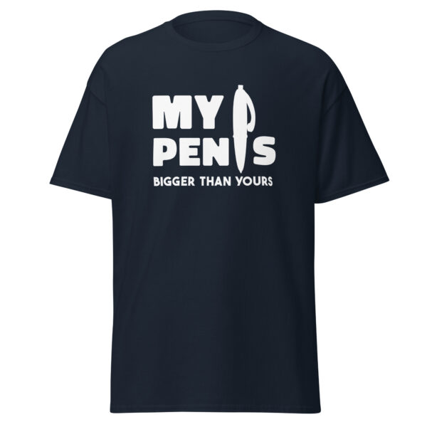 My Pen is Bigger Than Yours Men’s Classic T-Shirt - Navy