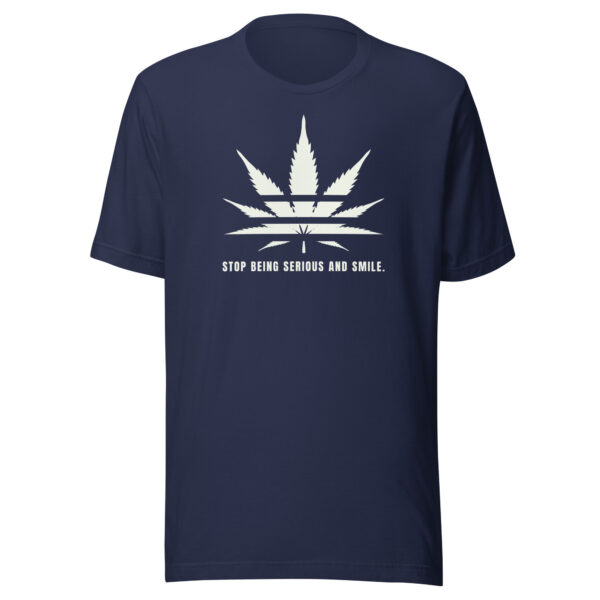 Stop Being Serious and Smile Weed Cannabis Marijuana Classic T-Shirt - Navy