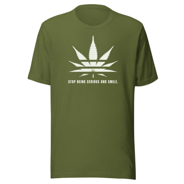 Stop Being Serious and Smile Weed Cannabis Marijuana Classic T-Shirt - Olive